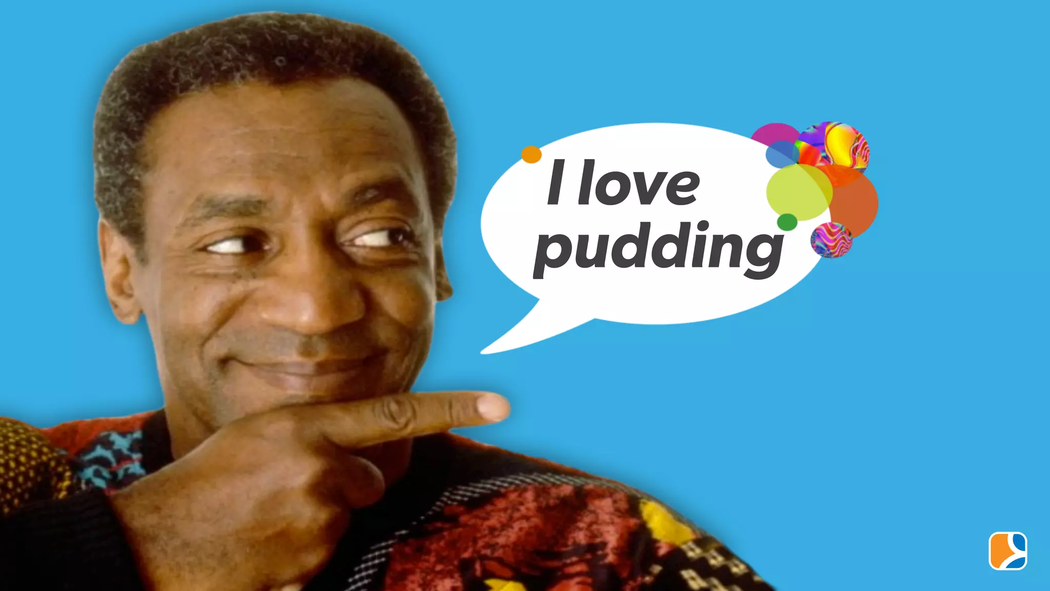 I love
pudding
 