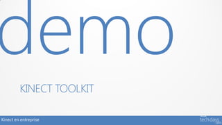 KINECT TOOLKIT

Kinect en entreprise
 