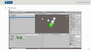 43
Making a Simple Scene
● Placement
 