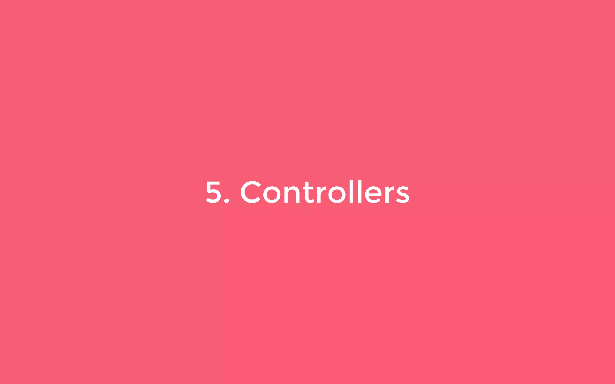 5. Controllers
 
