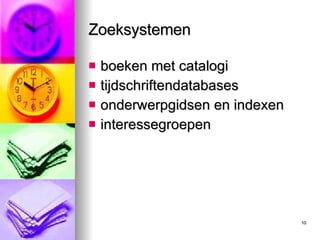Zoeksystemen boeken met catalogi tijdschriftendatabases onderwerpgidsen en indexen interessegroepen 