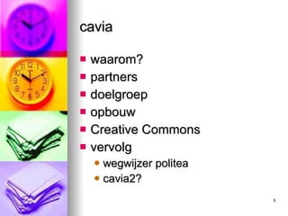 cavia waarom? partners doelgroep opbouw Creative Commons vervolg wegwijzer politea cavia2? 