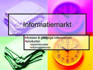 Informatiemarkt Actoren & gewijzigd rollenpatroon producten data/informatie informatie/kennis 