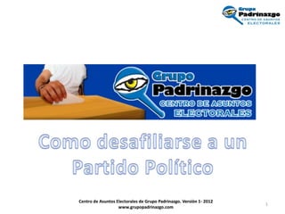 Centro de Asuntos Electorales de Grupo Padrinazgo. Versión 1- 2012
                                                                     1
                   www.grupopadrinazgo.com
 