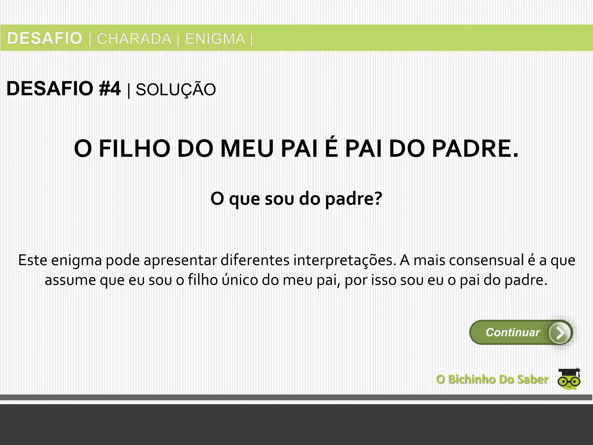 Desafio #04: O filho do meu pai é pai do padre, o que sou do padre | PPTX