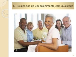 6 - Exigências de um acolhimento com qualidade 
16 
Foto 6 
 