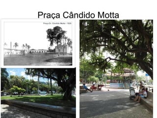 Praça Cândido Motta
 
