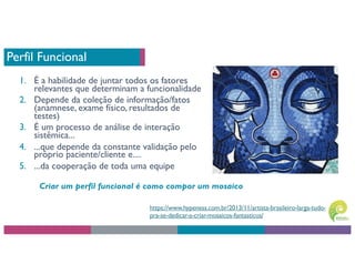 Perfil Funcional
https://www.hypeness.com.br/2013/11/artista-brasileiro-larga-tudo-
pra-se-dedicar-a-criar-mosaicos-fantas...
