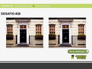 Ver as diferenças
DESAFIO #28
 