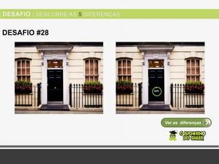 DESAFIO #28
Ver as diferenças
 