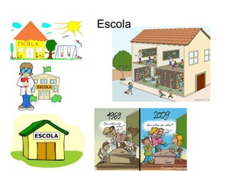 Escola 
 