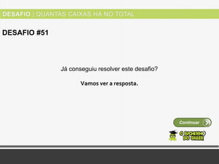 Desafio#51 Quantas Caixas há no Total? 