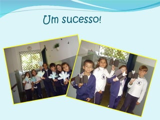 Um sucesso! 