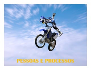 PESSOAS E PROCESSOS
 