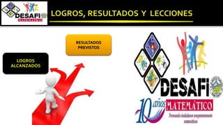 RESULTADOS
PREVISTOS
LOGROS
ALCANZADOS
 