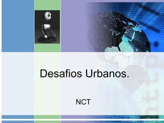 Desafios Urbanos. NCT 