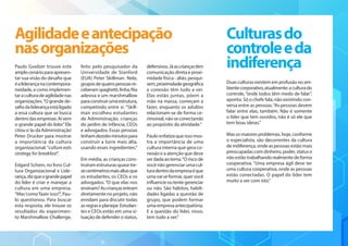 Duas culturas existem em profusão no am-
bientecorporativo,atualmente:aculturado
controle,“onde todos têm medo de falar”,
aponta. Só o chefe fala, não existindo con-
versa entre as pessoas.“As pessoas devem
falar entre elas, também. Não é somente
o líder que tem ouvidos, não é só ele que
tem boas ideias.”
Mas os maiores problemas, hoje, conforme
o especialista, são decorrentes da cultura
de indiferença, onde as pessoas estão mais
preocupadas com dinheiro, poder, status e
não estão trabalhando realmente de forma
cooperativa. “Uma empresa ágil deve ter
uma cultura cooperativa, onde as pessoas
estão conectadas. O papel do líder tem
muito a ver com isto.”
Culturasdo
controleeda
indiferença
Agilidadeeantecipação
nasorganizações
Paulo Goelzer trouxe este
amplocenárioparaapresen-
tar sua visão do desafio que
éaliderançanacontempora-
neidade, e como implemen-
taraculturadeagilidadenas
organizações.“O grande de-
safiodaliderançaestáligado
a essa cultura que se busca
dentrodasempresas.Aívem
o grande papel do líder.”Ele
citou o‘ás da Administração’
Peter Drucker para mostrar
a importância da cultura
organizacional:“culture eats
strategy for breakfast”.
Edgard Schein, no livro Cul-
tura Organizacional e Lide-
rança,dizqueograndepapel
do líder é criar e manejar a
cultura em uma empresa.
“Mas‘como’fazer isso?”, Pau-
lo questionou. Para buscar
esta resposta, ele trouxe os
resultados do experimen-
to Marshmallow Challenge,
feito pelo pesquisador da
Universidade de Stanford
(EUA) Peter Skillman. Nele,
gruposdequatropessoasre-
ceberamspaghetti,linha,fita
adesiva e um marshmallow
paraconstruirumaestrutura,
competindo entre si. “Skill-
man escolheu estudantes
de Administração, crianças
do jardim de infância, CEOs
e advogados. Essas pessoas
tinhamdezoitominutospara
construir a torre mais alta,
usando esses ingredientes.”
Em média, as crianças cons-
truíramestruturasquasetre-
zecentímetrosmaisaltasque
os estudantes, os CEOs e os
advogados.“O que elas nos
ensinam?Ascriançasentram
diretamente no projeto, não
enrolam para discutir todas
asregraseplanejar.Estudan-
tes e CEOs estão em uma si-
tuação de defender o status,
defensivos.Jáascriançastêm
comunicação direta e proxi-
midade física - aliás, pesqui-
sem,proximidadegeográfica
e conexão têm tudo a ver.
Elas estão juntas, põem a
mão na massa, começam a
fazer, enquanto os adultos
relacionam-se de forma ce-
rimonial, não se conectando
ao propósito da atividade.”
Paulo enfatiza que isso mos-
tra a importância de uma
cultura interna que gera co-
nexão e a atenção que deve
serdadaaotema.“O riscode
você não gerenciar uma cul-
turadentrodaempresaéque
umavaiseformar,quervocê
influencieoutentegerenciar
ou não. São hábitos, habili-
dades ligadas a questão de
grupo, que podem formar
uma empresa antecipatória.
E a questão do líder, nisso,
tem tudo a ver.”
 