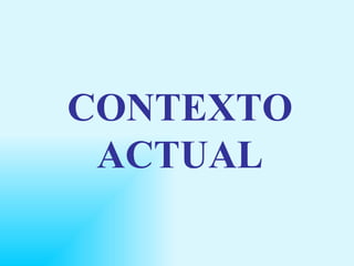 CONTEXTO ACTUAL 