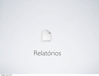 Relatórios

Tuesday, July 5, 2011
 