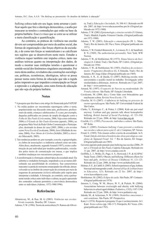 Antunes, D.C; Zuin, A.A.S. “Do Bullyng ao preconceito: Os desafios da bárbarie à educação”


bullying coloca tudo em seu lugar, tenta arrumar e justi-                     ra, Trad.). Educação e Sociedade, 56, 388-411. Retirado em 08
ficar aquilo que fere a ideologia democrática, e acaba por                    abr. 2007, de http://www.educacaoonline.pro.br (Original pu-
                                                                              blicado em 1972-1980)
mascarar as tensões e contradições que estão na base da
                                                                           Adorno, T. W. (2001) Epistemología y ciencias sociales (V. Gómez,
própria barbárie. Esse é o risco que se corre ao se utilizar                  Trad.). Madrid, España: Frónesis Cátedra. (Original publicado
a mera classificação e quantificação.                                         em 1972-1980)
       Ao contrário, as práticas de violência nas escolas                  Adorno, T. W. (2003). Educação e emancipação (W. L. Maar,
devem ser compreendidas por meio da análise social, das                       Trad.). Rio de Janeiro, RJ: Paz e Terra. (Original publicado em
formas de organização e das forças objetivas da socieda-                      1971)
                                                                           Adorno, T. W, Frenkel-Brunswik, E., Levinson, D. J., & Sandford,
de, e de como tais forças se materializam e se calcificam
                                                                              R. N. (1969). The authoritarian personality. New York: WW
nos sujeitos que se desenvolvem neste meio. Estudar a                         Norton.
violência requer também este impulso crítico, tanto nas                    Adorno, T. W., & Horkheimer, M. (1973). Temas básicos da Soci-
análises teóricas quanto na interpretação dos dados, de                       ologia (A. Cabral, Trad.). São Paulo, SP: Cultrix. (Original pu-
modo a mostrar suas múltiplas tensões e questionar o                          blicado em 1956)
sentido social dos fenômenos singulares encontrados. Por                   Adorno, T. W., & Horkheimer, M. (1985). Dialética do esclareci-
                                                                              mento: Fragmentos filosóficos (G. A Almeida, Trad.). Rio de
meio desta análise, reveladora das construções sociológi-
                                                                              Janeiro, RJ: Jorge Zahar. (Original publicado em 1969)
cas, políticas, econômicas, ideológicas, talvez se possa                   Almeida, A. R., Jr., & Queda, O. (2007). Bullying escolar, trote
pensar numa outra forma de educação que não a regida                          universitário e assédio moral no trabalho: Investigação sobre
pelos imperativos que impedem a emancipação ao forçar                         similaridades e diferenças. Antitrote. Retirado em 13 jul. 2007,
a repressão e a adaptação, uma outra forma de educação                        de http:// www.antitrote.org
que não seja ela própria barbárie.                                         Amaral, M. (1997). O espectro de Narciso na modernidade: De
                                                                              Freud a Adorno. São Paulo, SP: Estação Liberdade.
                                                                           Cavalcante, M. (2004, dez.). Como lidar com brincadeiras que
                               Notas                                          machucam a alma. Revista Nova Escola, 178.
                                                                           Chiorlin, M. O. (2007). A influência do bullying no processo de
* A pesquisa que deu base a este artigo foi financiada pela FAPESP.           ensino-aprendizagem. São Paulo, SP: Universidade Federal de
1. Na mídia podem ser encontradas reportagens sobre o tema,                   São Carlos.
     popularizando sua discussão entre pais, professores, profissi-        Clarke, V., Kitzinger, C., & Potter, J. (2004). Kids are just cruel
     onais da saúde, crianças e adolescentes. É o caso, por exemplo,          anyway: Lesbian and gay parents talk about homophobic
     daquelas publicadas em jornais de ampla divulgação como a                bullying. British Journal of Social Psychology, 43, 531-550.
     Folha de São Paulo (Livro ensina, 2006; Veja como enfrentar,             Retirado em 22 jun. 2006, de http://www.bps.org.uk
     2006) e O Estado de São Paulo (Governo japonês, 2006), no             Crochik, J. L. (1995). Preconceito, indivíduo e cultura. São Paulo,
     programa Mais Você da Rede Globo Comunicação e Participa-                SP: Robe.
     ções, destinado às donas de casa (2005, 2006), e em revistas          Fante, C. (2005). Fenômeno bullying: Como prevenir a violência
     como Nova Escola (Cavalcante, 2004), Istoé (Maldade de me-               nas escolas e educar para a paz (2. ed.). Campinas, SP: Versus.
     nina, 2004), Viver Mente de Cérebro (Schäfer, 2005) e Atrevi-         Freud, S. (1969). Três ensaios sobre a teoria da sexualidade. In S.
     da (Mercatelli, 2005).                                                   Freud. Edição eletrônica brasileira das obras psicológicas com-
2. Tais instâncias podem ser, por exemplo, a escola, a igreja/religião,       pletas de Sigmund Freud: Vol. 7. Rio de Janeiro, RJ: Imago.
     os clubes de associações e a indústria cultural como um todo.            (Original publicado em 1905)
     Além disso, atualmente, segundo Amaral (1997), existe a subs-         Governo japonês pede punição para bullying nas escolas (2006, 29
     tituição do pai individual por modelos padronizados, veicula-            nov.). O Estado de São Paulo, Caderno Educação. Retirado em
     dos pelos meios de comunicação em massa, o que implica                   31 jan. 2007, de http://www.estadao.com.br
     também mudanças nos mecanismos psíquicos.                             Griffiths, L. J., Wolke, D., Page, A. S., Horwood, J. P., & ALSPAC
3. A semiformação é a formação cultural típica da sociedade atual. Ela        Study Team. (2005). Obesity and bullying: Different effects for
     substitui a verdadeira formação, impedindo-a ou ao menos difi-           boys and girls. Archives of Disease Childhood, 91, 121-125.
     cultando sua possibilidade de existência. Sua característica             Retirado em 22 jun. 2006, de http://www.archdischild.com
     marcante é a perda do momento emancipador da reflexão, desen-         Holmes, S. E., & Cahill, S. (2003). School experiences of gay, lesbian,
     volvendo-se no âmbito da conservação do existente por meio de            bisexual and transgender youth. Journal of Gay & Lesbian Issues
     esquemas de pensamento (tickets) utilizados pelo sujeito para            in Education, 1(3). Retirado em 22 fev. 2007, de http://
     interpretar a realidade. A formação, ao contrário, seria a perma-        www.haworthpress.com
     nente tensão crítica entre indivíduo e cultura, na qual a apreensão   Horkheimer, M. (2002). Eclipse da razão. São Paulo, SP: Centauro.
     dos conteúdos culturais permitiria a convivência democrática             (Original publicado em 1974)
     entre os indivíduos (Adorno, 1972-1980/1996).                         Janssen, I., Craig, W. M., Boyce, W. F., & Pickett, W. (2004).
                                                                              Associations between overweight and obesity with bullying
                                                                              behaviors in school-aged children. Pediatrics, 113(5), 1187-1194.
                         Referências                                          Retirado em 22 jun. 2006, de http://www.pediatrics.org
                                                                           Jahoda, M., & Ackerman, N. W. (1969). Distúrbios emocionais e
Abramovay, M., & Rua, M. G. (2003). Violências nas escolas:                   anti-semitismo. São Paulo, SP: Perspectiva.
  Versão resumida. Brasília, DF: Unesco.                                   Kant, I. (1974). Resposta à pergunta: O que é esclarecimento. In I.
Adorno, T. W. (1996). Teoria da semicultura (N. Ramos-de-Olivei-              Kant. Textos seletos (pp. 100-117). Petrópolis, RJ: Vozes. (Ori-
                                                                              ginal publicado em 1783)


40
 