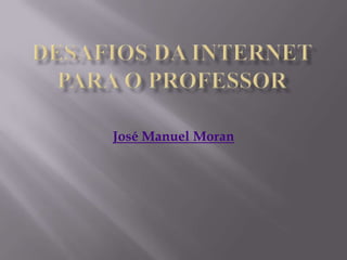 José Manuel Moran

 