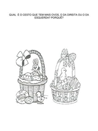 QUAL  É O CESTO QUE TEM MAIS OVOS, O DA DIREITA OU O DA ESQUERDA? PORQUÊ? 