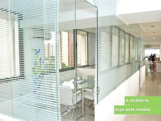 A AGÊNCIA
SEJA BEM-VINDO
 