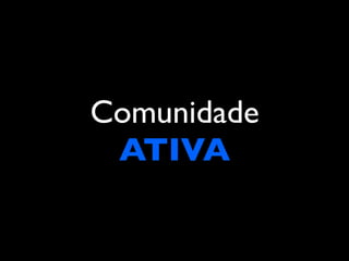 Comunidade
 ATIVA
 