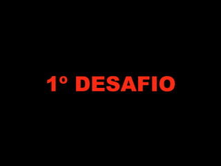 1º DESAFIO
 