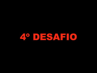 4º DESAFIO
 
