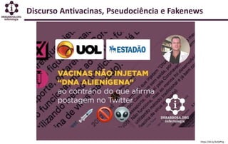 Discurso Antivacinas, Pseudociência e Fakenews
https://bit.ly/3zQkPVg
 
