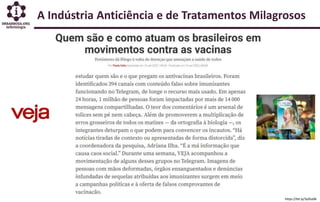 A Indústria Anticiência e de Tratamentos Milagrosos
https://bit.ly/3ylGo06
 