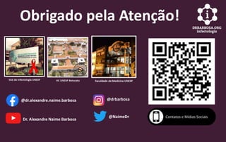 Obrigado pela Atenção!
@dr.alexandre.naime.barbosa @drbarbosa
Dr. Alexandre Naime Barbosa
@NaimeDr
 