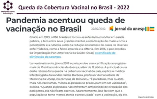 Queda da Cobertura Vacinal no Brasil - 2022
https://bit.ly/3CbSbkc
 