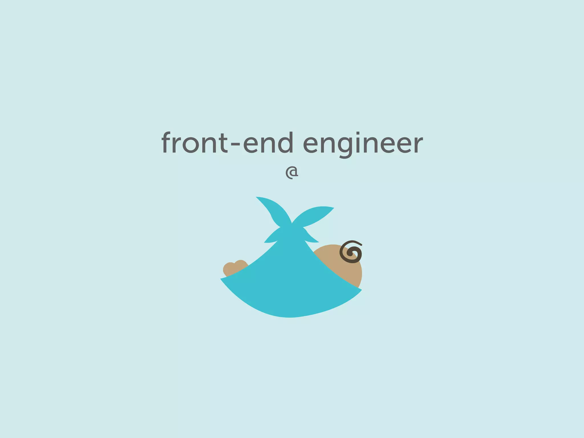 front-end engineer
@
 