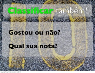Classiﬁcar também!

              Gostou ou não?

              Qual sua nota?


segunda-feira, 13 de setembro de 2010
 