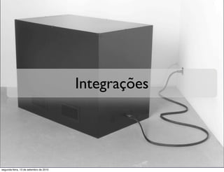 Integrações




segunda-feira, 13 de setembro de 2010
 