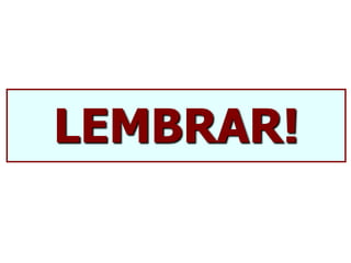 LEMBRAR!
 