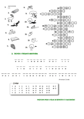 3. Decifra a seguinte mensagem:




                              Participa! Pede a folha de resposta à funcionária!
 