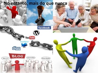 No entanto, mais do que nunca,