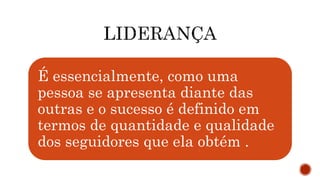 É essencialmente, como uma
pessoa se apresenta diante das
outras e o sucesso é definido em
termos de quantidade e qualidade
dos seguidores que ela obtém .
 