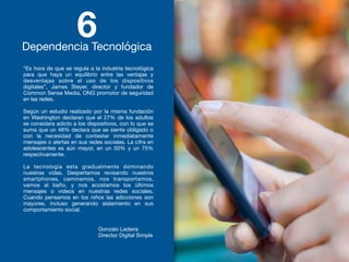 Dependencia Tecnológica
6
“Es hora de que se regule a la industria tecnológica
para que haya un equilibrio entre las venta...