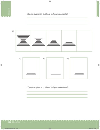 114 | Desafíos
Bloque4
¿Cómo supieron cuál era la igura correcta?
¿Cómo supieron cuál era la igura correcta?
c)b)a)
2.
Desafios_3 alumno.indb 114 04/07/13 10:25
 