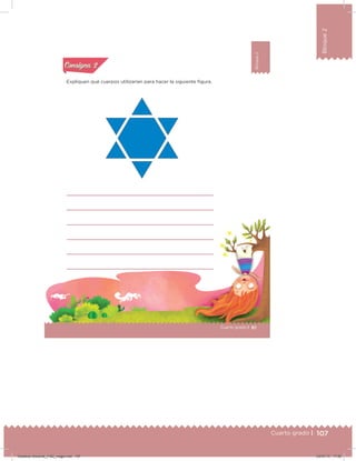 107Cuarto grado |
Bloque2
Bloque2
61Cuarto grado |
Bloque2
Actividad 2
Expliquen qué cuerpos utilizarían para hacer la siguiente igura.
Acividad 1Acividad 1
Acividad 2Acividad 2
Acividad 3Acividad 3
Acividad 4Acividad 4
Consigna 1Consigna 1
Consigna 2Consigna 2
Consigna 3Consigna 3
Consigna 4Consigna 4
ConsignaConsigna
Desafios-Docente_4-B2_maga.indd 107 03/07/13 17:50
 