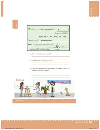 145Cuarto grado |
Bloque3
145Cuarto grado |
86 | Desafíos
Bloque3
b) ¿Quién recibió mayor sueldo?
c) Expliquen cómo lo determinaron.
d) ¿Cuál es la diferencia de dinero entre un cheque y otro? Es-
criban la cantidad con letra.
Desafios-Docente_4-B3_maga.indd 145 03/07/13 17:51
 