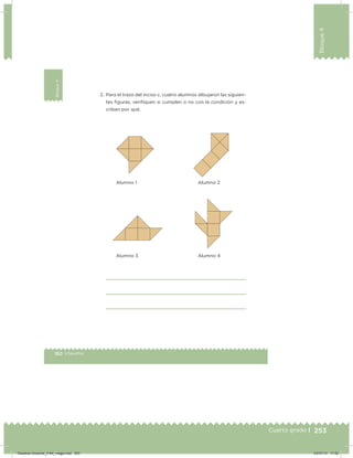 253
Bloque4
Cuarto grado | 253Cuarto grado |
150 | Desafíos
Bloque4
2. Para el trazo del inciso c, cuatro alumnos dibujaron las siguien-
tes iguras; veriiquen si cumplen o no con la condición y es-
criban por qué.
Alumno 1
Alumno 3
Alumno 2
Alumno 4
Desafios-Docente_4-B4_maga.indd 253 03/07/13 17:52
 