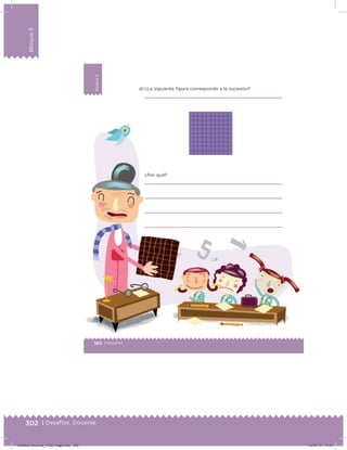 302 | Desafíos. Docente
Bloque5
180 | Desafíos
Bloque5
d) ¿La siguiente igura corresponde a la sucesión?
¿Por qué?
Desafios-Docente_4-B5_maga.indd 302 03/07/13 17:53
 