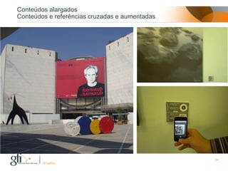 Conteúdos alargados
Conteúdos e referências cruzadas e aumentadas




                                                24
        17/12/2012
 