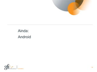 Ainda:
Android




             36
17/12/2012
 
