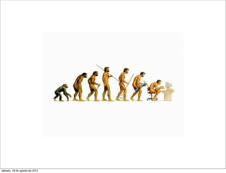 sábado, 18 de agosto de 2012
 